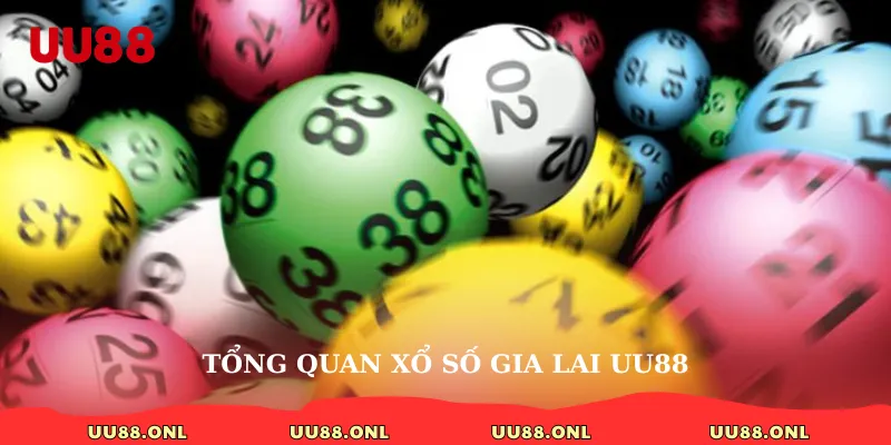 Tổng quan xổ số Gia Lai uu88